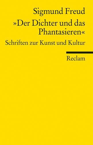»Der Dichter und das Phantasieren«: Schriften zur Kunst und Kultur (Reclams Universal-Bibliothek)
